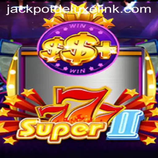 Unveiling the Thrills of Super777II and JACKPOTDELUXE