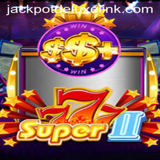 Unveiling the Thrills of Super777II and JACKPOTDELUXE